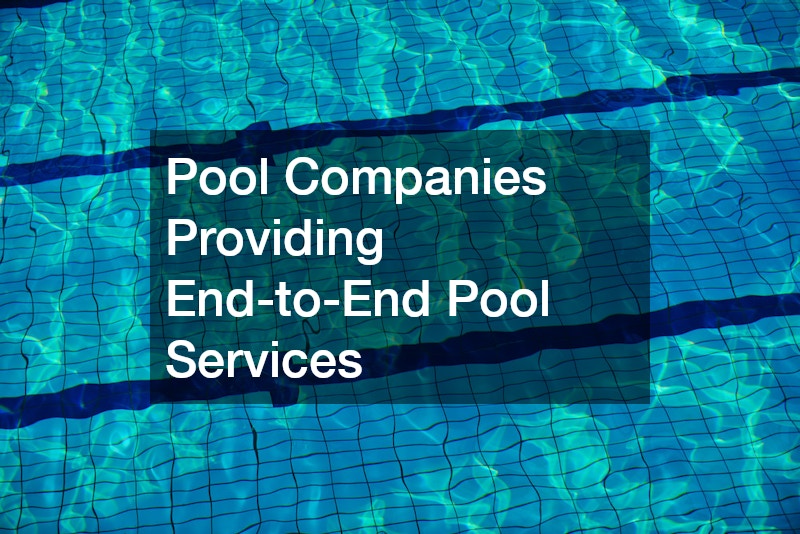 Pool Companies Providing End-to-End Pool Services